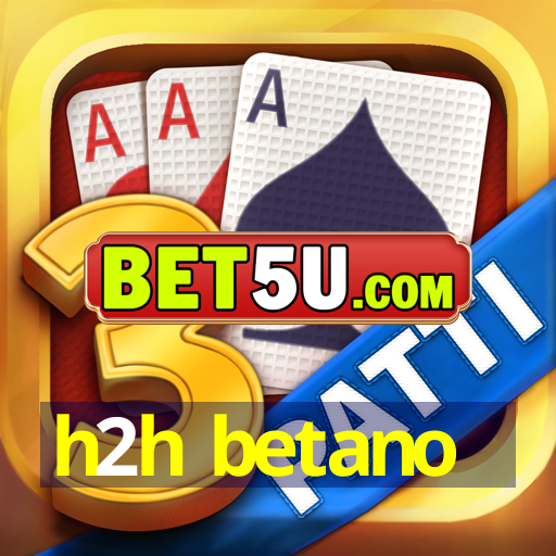 h2h betano